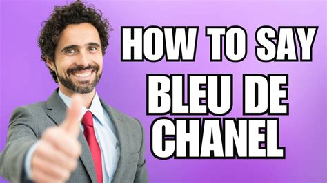 pronounce chanel bleu|How to pronounce Chanel Bleu .